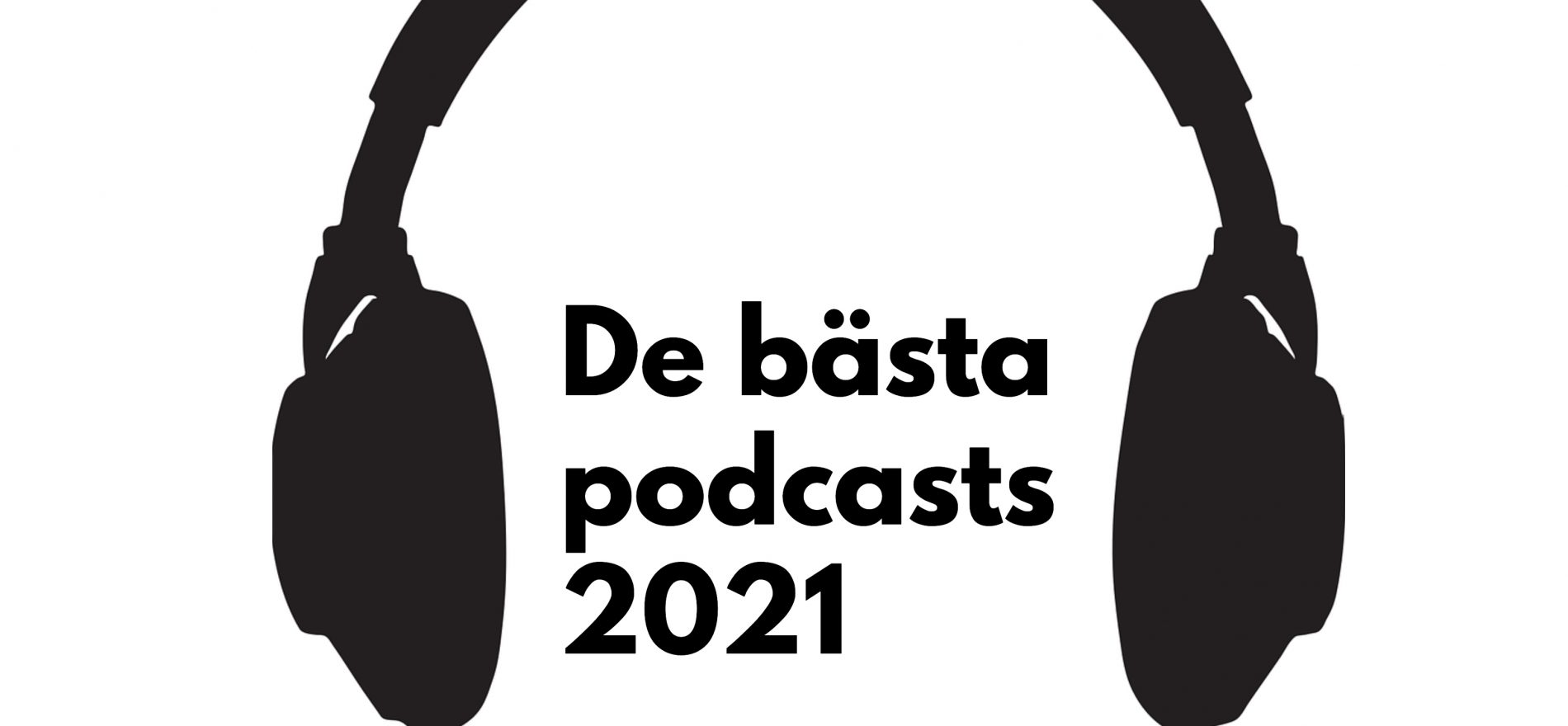 De bästa podcasts 2021